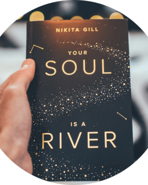 Your Soul is a River By Nikita Gilla